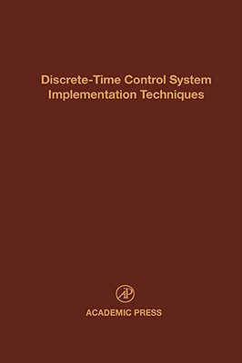 Book Discrete-Time Control System Implementation Techniques: Advances in Theory and Applications (Volume 72) (Control and Dynamic Systems, Volume 72) free