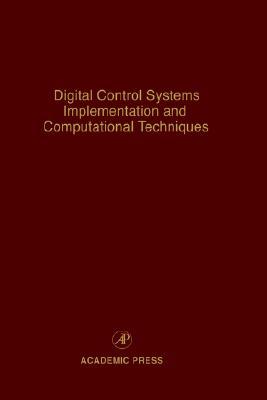 Book Digital Control Systems Implementation and Computational Techniques: Advances in Theory and Applications (Volume 79) (Control and Dynamic Systems, Volume 79) free