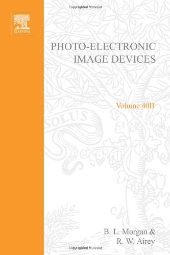 Book Photo-Electronic Image Devices. Advances In Electronics and Electron Physics, Volume 40B free