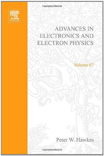 Book ADV ELECTRONICS ELECTRON PHYSICS V67, Volume 67 (Advances in Imaging & Electron Physics) free