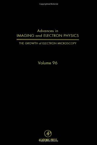 Book The Growth of Electron Microscopy (Volume 96) (Advances in Imaging and Electron Physics, Volume 96) free