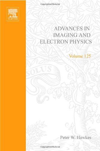 Book Advances in Imaging and Electron Physics, Volume 125 (Advances in Imaging & Electron Physics) free