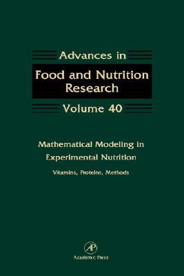 Book Mathematical Modeling in Experimental Nutrition: Vitamins, Proteins, Methods (Volume 40) (Advances in Food and Nutrition Research, Volume 40) free