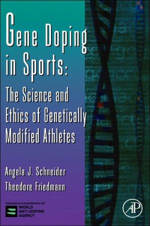 Book Gene Doping in Sports: The Science and Ethics of Genetically Modified Athletes (Volume 51) (Advances in Genetics, Volume 51) free