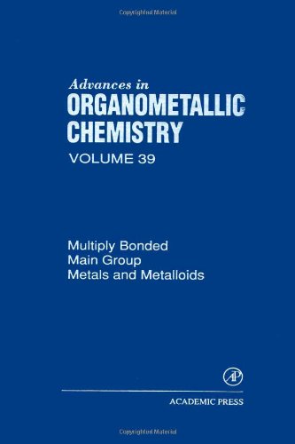 Book Advances in Organometallic Chemistry: Multiply Bonded Main Group Metals and Metalloids (Volume 39) (Advances in Organometallic Chemistry, Volume 39) free