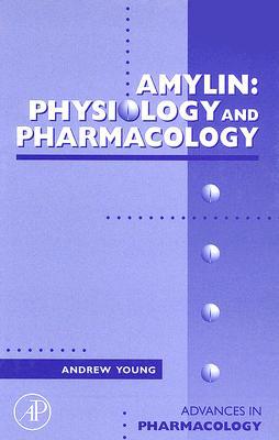Book Amylin: Physiology and Pharmacology (Volume 52) (Advances in Pharmacology, Volume 52) free