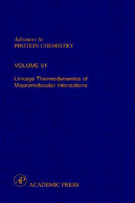 Book Linkage Thermodynamics of Macromolecular Interactions (Volume 51) (Advances in Protein Chemistry, Volume 51) free