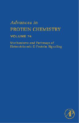 Book Mechanisms and Pathways of Heterotrimeric G Protein Signaling (Volume 74) (Advances in Protein Chemistry, Volume 74) free