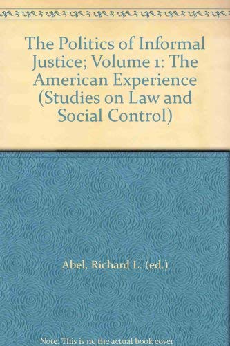 Book Politics of Informal Justice: The American Experience (STUDIES ON LAW AND SOCIAL CONTROL) free
