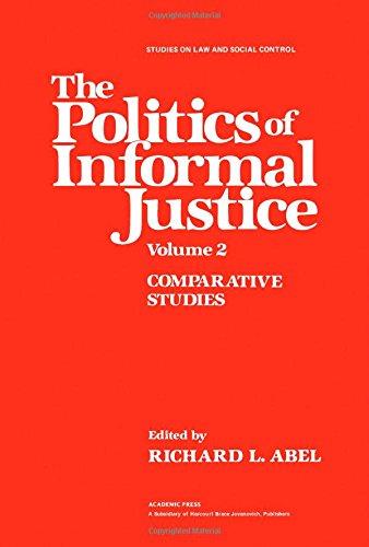 Book The Politics of Informal Justice, Volume 2: Volume 2: Comparative Studies (STUDIES ON LAW AND SOCIAL CONTROL) free