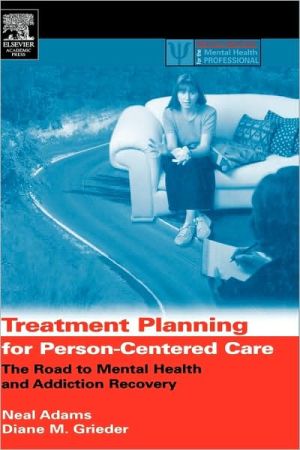 Book Treatment Planning for Person-Centered Care: The Road to Mental Health and Addiction Recovery (Practical Resources for the Mental Health Professional) free