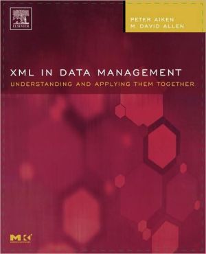 Book XML in Data Management: Understanding and Applying Them Together (The Morgan Kaufmann Series in Data Management Systems) free