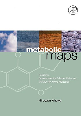 Book Metabolic Maps: Pesticides, Environmentally Relevant Molecules and Biologically Active Molecules free