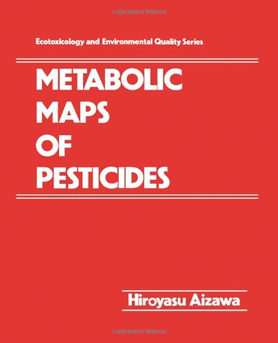 Book Metabolic Maps of Pesticides (Ecotoxicology and environmental quality series) (v. 1) free