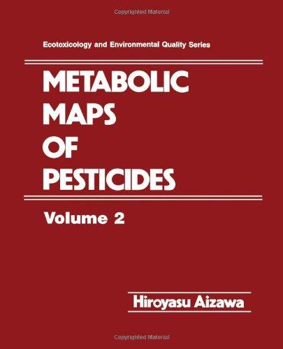 Book Metabolic Maps of Pesticides (Ecotoxicology and Environmental Quality Series) free