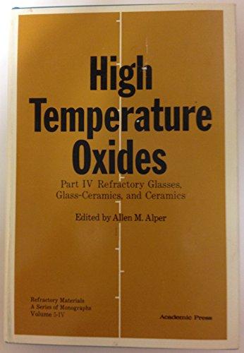 Book High Temperature Oxides: Refractory Glasses, Glass-Ceramics and Ceramics (Refractory materials, v. 5) (Pt. 4) free
