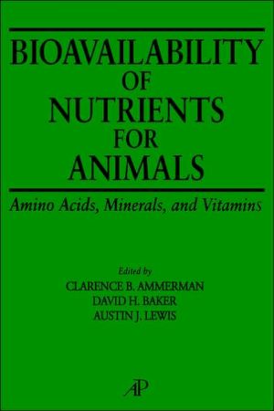 Book Bioavailability of Nutrients for Animals: Amino Acids, Minerals, Vitamins free