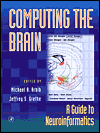 Book Computing the Brain: A Guide to Neuroinformatics free