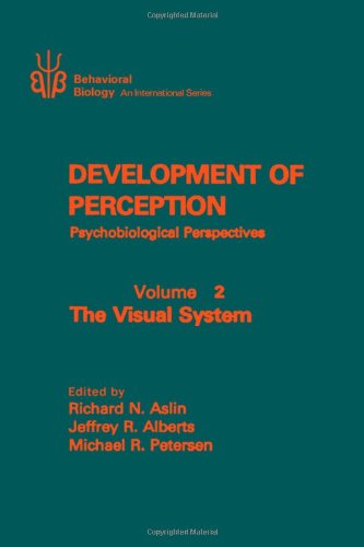 Book Development of Perception. Psychobiological Perspectives. Volume 2: The Visual System (v. 2) free