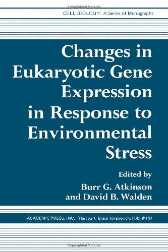 Book Changes in Eukaryotic Gene Expression in Response to Environmental Stress (Cell Biology) free