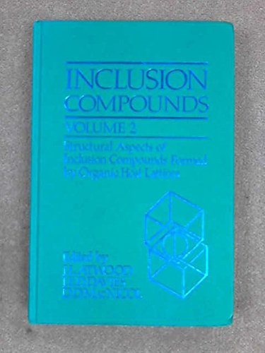 Book Inclusion Compounds, Volume 2: Volume 2: Structural Aspects of Inclusion Compounds Formed By Organic Host Lattices free