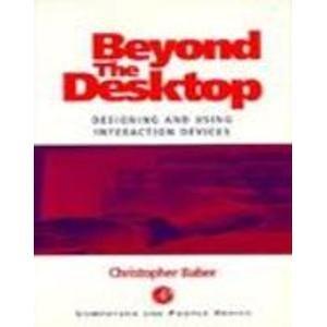 Book Beyond the Desktop: Designing and Using Interaction Devices (Computers and People) free
