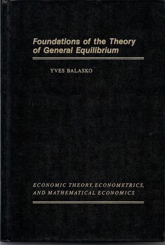 Book Foundations of the Theory of General Equilibrium (ECONOMIC THEORY, ECONOMETRICS, AND MATHEMATICAL ECONOMICS) free