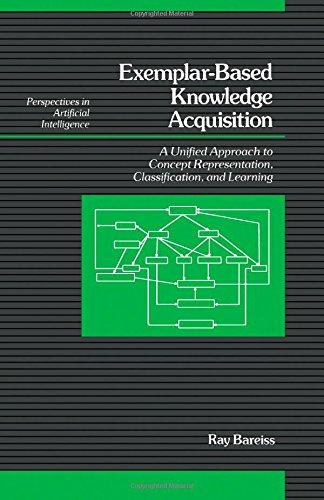 Book Exemplar Based Knowledge Acquisition: A Unified Approach to Concept Representation Classification, and Learning (Perspectives in Artificial Intelligence) free