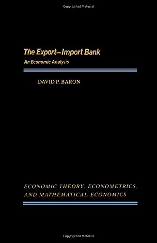 Book The Export-Import Bank: An Economic Analysis (ECONOMIC THEORY, ECONOMETRICS, AND MATHEMATICAL ECONOMICS) free