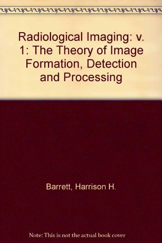 Book Radiological Imaging Thetheory Of Image Formation, Detection, And Processing, Volume 1 free