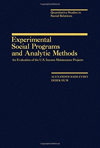 Book Experimental social programs and analytic methods: An evaluation of the U.S. income maintenance projects (Quantitative studies in social relations) free