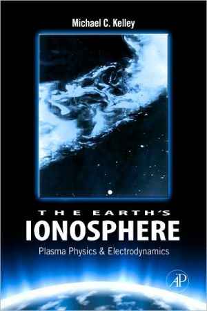 Book The Earth's Ionosphere: Plasma Physics and Electrodynamics (Volume 96) (International Geophysics, Volume 96) free