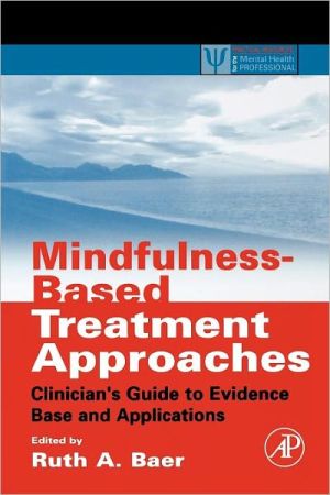 Book Mindfulness-Based Treatment Approaches: Clinician's Guide to Evidence Base and Applications (Practical Resources for the Mental Health Professional) free