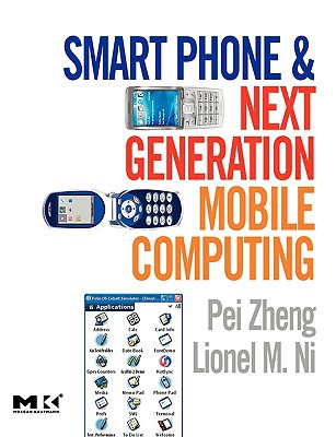 Book Smart Phone and Next Generation Mobile Computing (Morgan Kaufmann Series in Networking (Paperback)) free