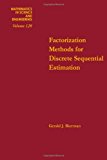 Book Factorization methods for discrete sequential estimation, Volume 128 (Mathematics in Science and Engineering) free