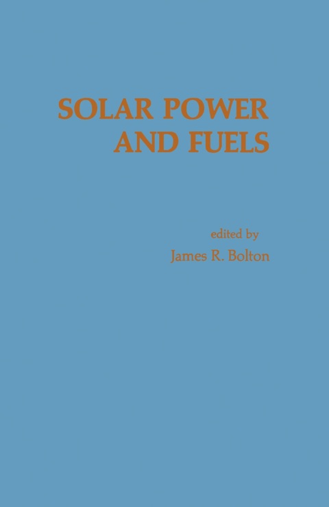 Book Solar power and fuels: Proceedings of the First International Conference on the Photochemical Conversion and Storage of Solar Energy, London, Canada, August 24-28, 1976 free