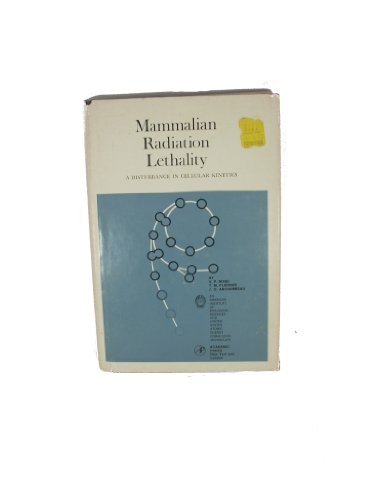 Book Mammalian Radiation Lethality : A Disturbance In Cellular Kinetics free