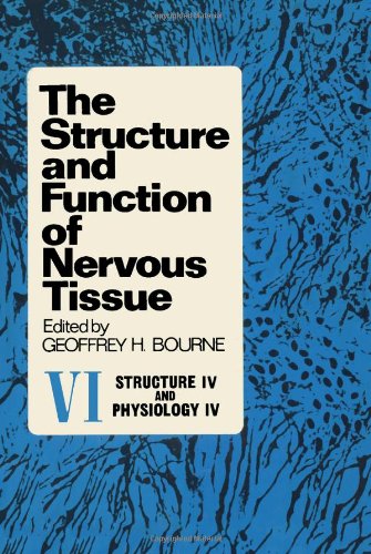 Book The Structure and Function of Nervous Tissue V6: Structure IV and Physiology IV free