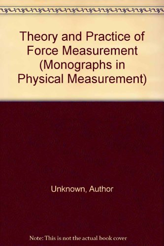 Book Theory And Practice Of Force Measurement (monographs In Physical Measurement) free