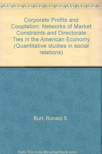 Book Corporate profits and cooptation: Networks of market constraints and directorate ties in the American economy (Quantitative studies in social relations) free