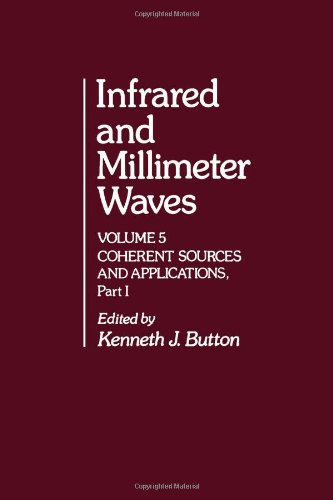 Book Infrared and Millimeter Waves V5: Coherent Sources and Applications, Part-1 free