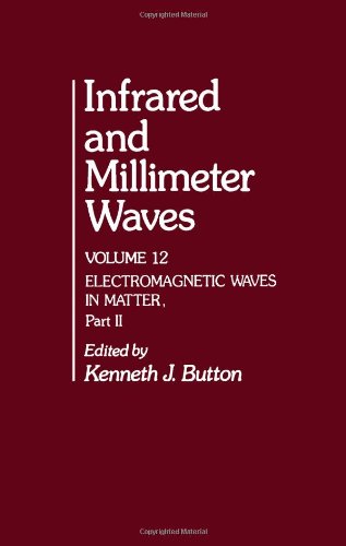 Book Infrared and Millimeter Waves V12: Electromagnetic Waves in Matter, Part II free