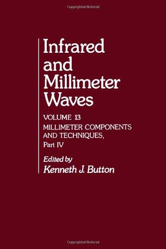 Book Infrared and Millimeter Waves V13: Millimeter Components and Techniques, Part IV free