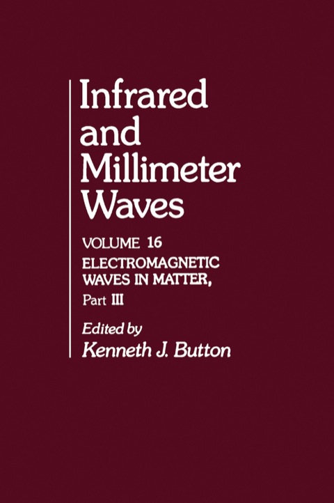 Book Infrared and Millimeter Waves V16: Electromagnetic Waves in Matter, Part III free