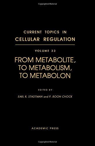 Book Current Topics In Cellular Regulation, Vol. 33: From Metabolite, To Metabolism, To Metabolon free
