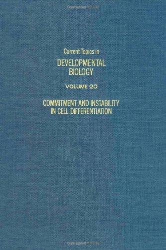 Book Commitment and Instability in Cell Differentiation (Current Topics in Developmental Biology, Vol. 20) free