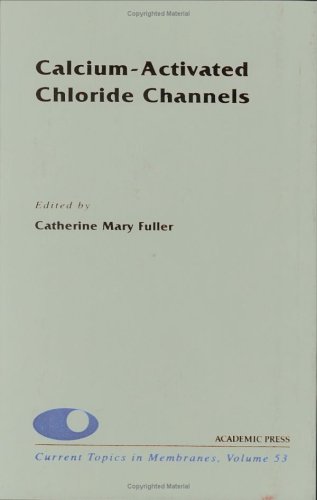 Book Calcium-Activated Chloride Channels (Volume 53) (Current Topics in Membranes, Volume 53) free