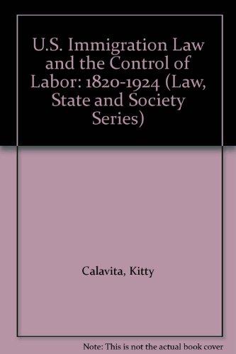 Book U.S. immigration law and the control of labor, 1820-1924 free