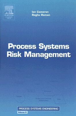 Book Process Systems Risk Management (Volume 6) (Process Systems Engineering, Volume 6) free