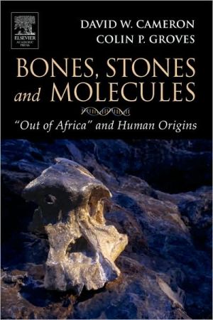 Book Bones, Stones and Molecules: "Out of Africa" and Human Origins free